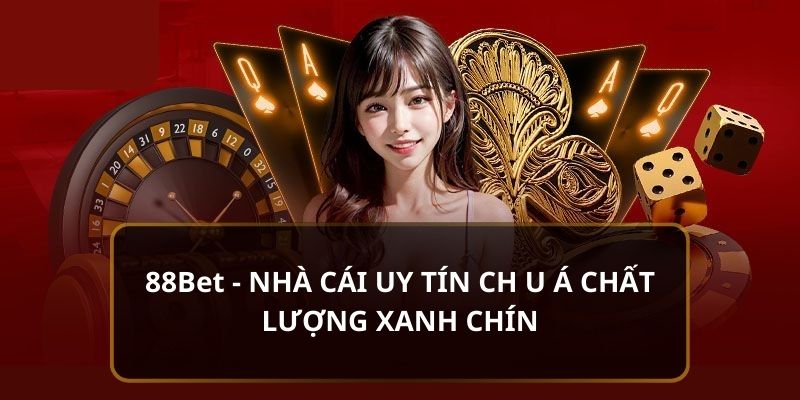 88Bet - Nhà cái xanh chín