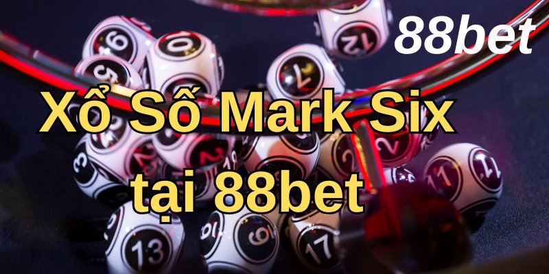 Xổ số Mark Six 88Bet