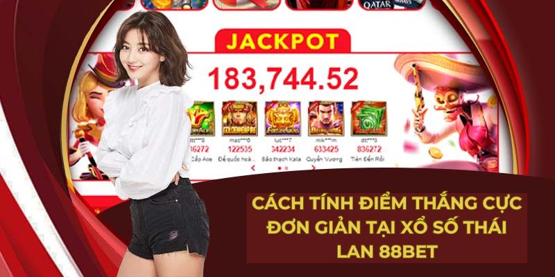 Cách tính điểm thắng cực đơn giản tại xổ số Thái Lan 88Bet