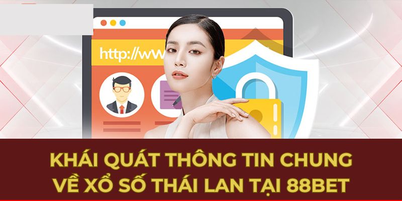 Khái quát thông tin chung về xổ số Thái Lan tại 88Bet